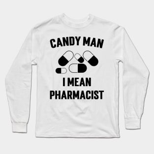 Candy Man I Mean Pharmacist v2 Long Sleeve T-Shirt